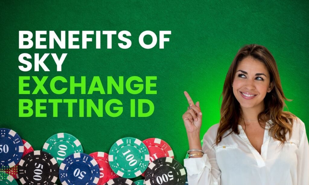 Exploring the Benefits of Sky Exchange Betting ID