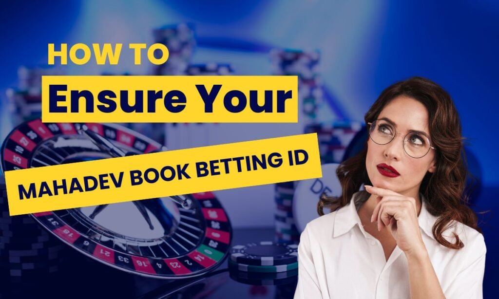 How to Ensure Your Mahadev Book Betting ID 