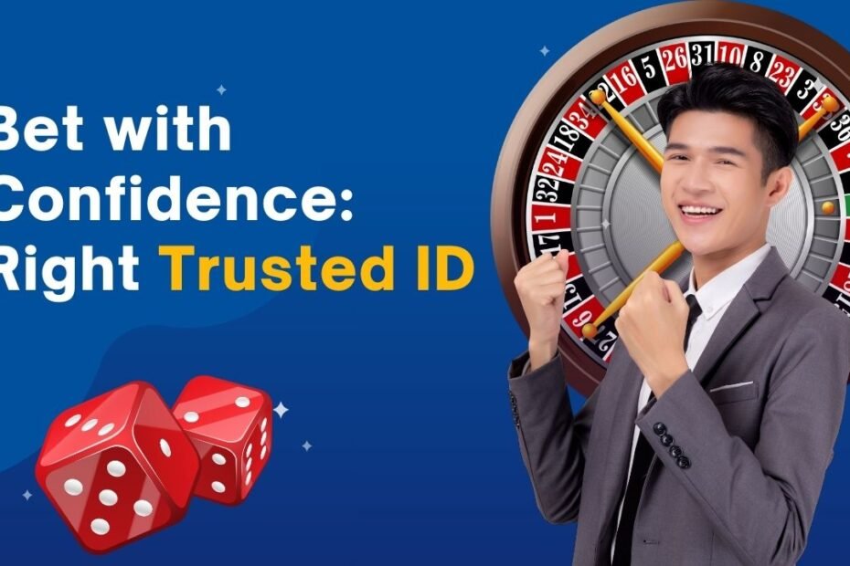 How to Choose the Right Trusted ID for Online Betting