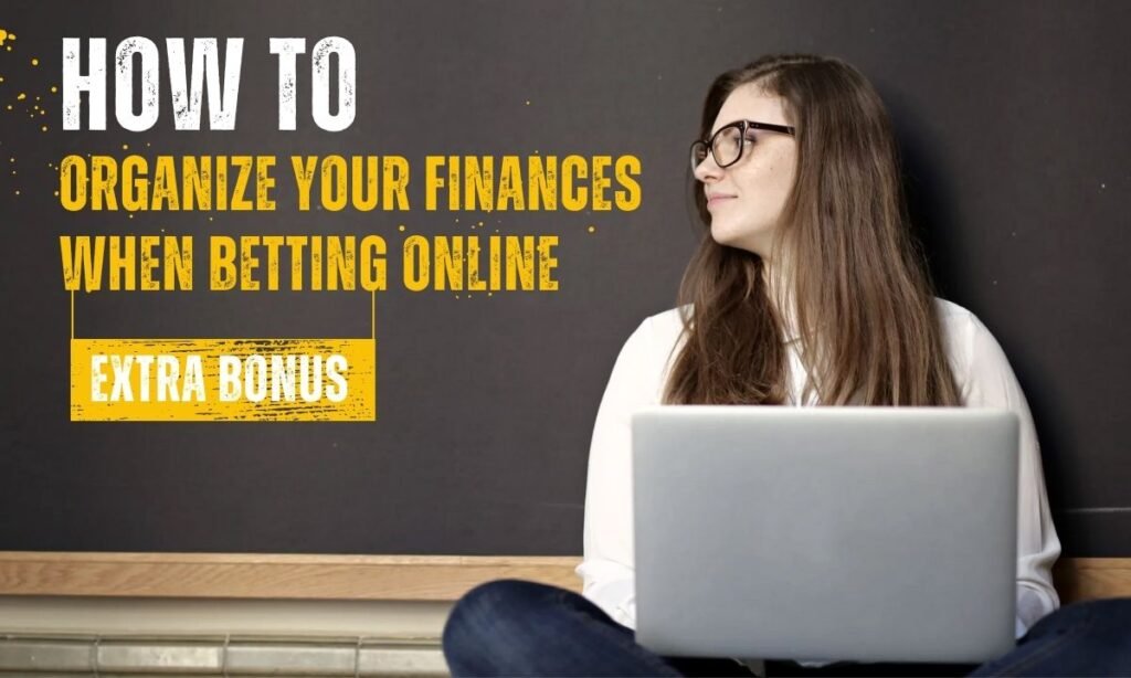 How to Organize Your Finances When Betting Online