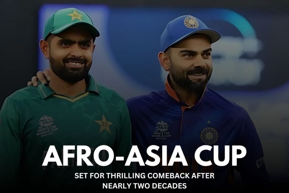 Afro-Asia Cup Set for Thrilling Comeback After Nearly Two Decades